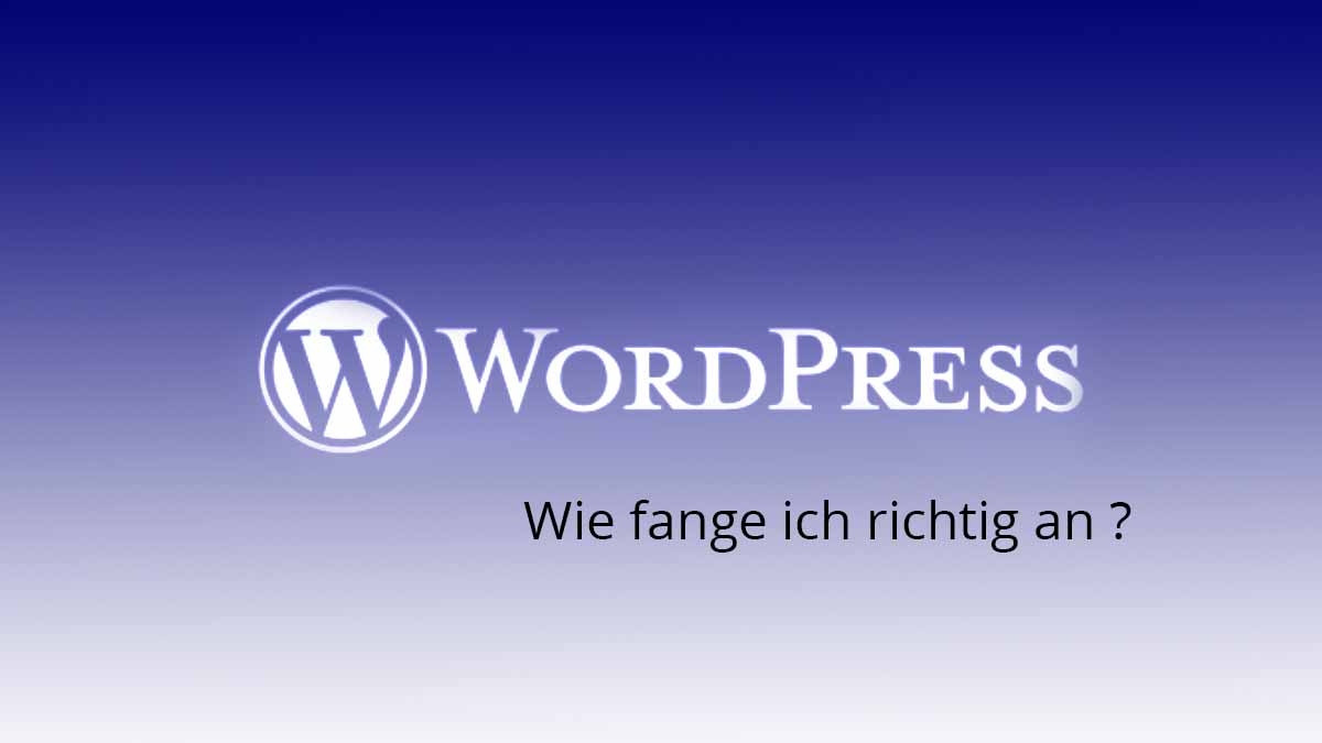 WordPress - wie fange ich richtig an